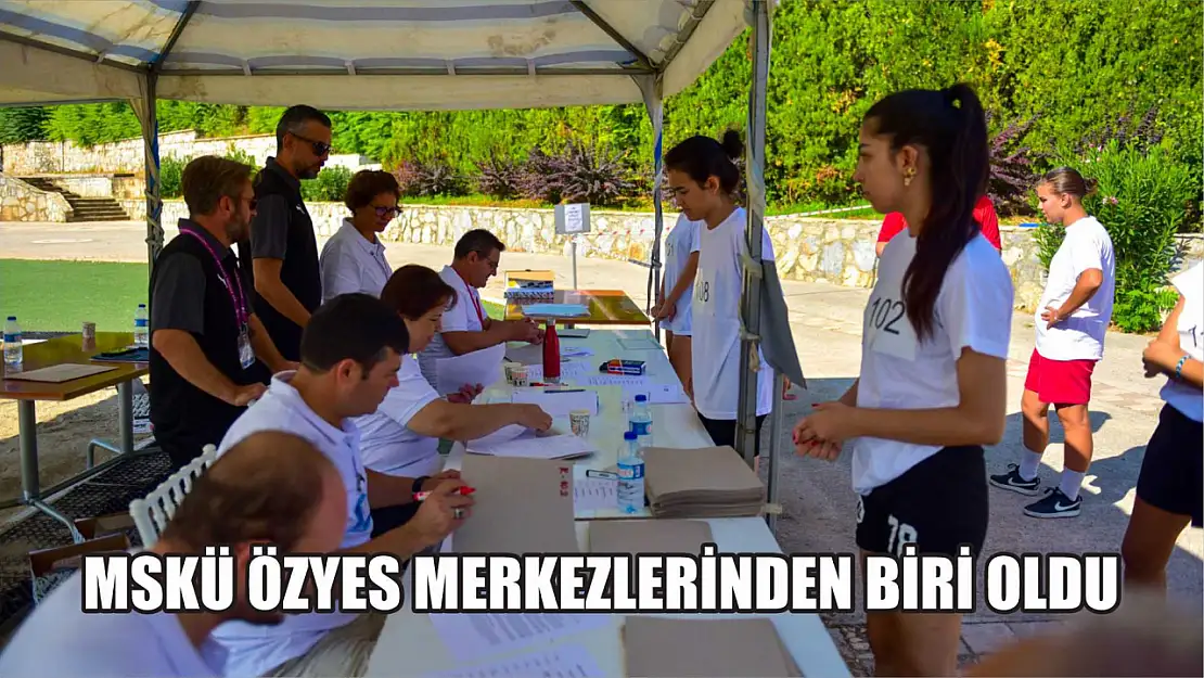 MSKÜ ÖZYES Merkezlerinden Biri Oldu