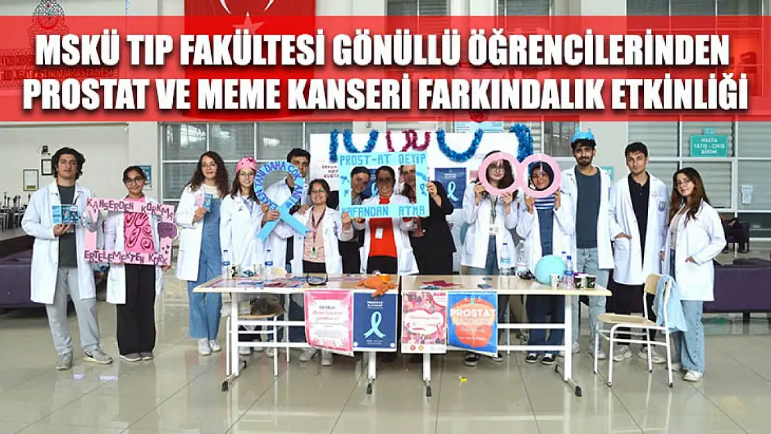 MSKÜ Tıp Fakültesi Gönüllü öğrencilerinden prostat ve meme kanseri farkındalık etkinliği