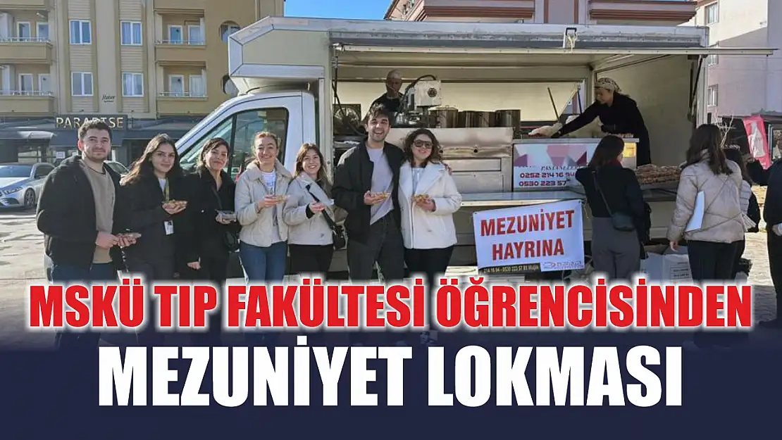 MSKÜ Tıp Fakültesi öğrencisinden mezuniyet lokması