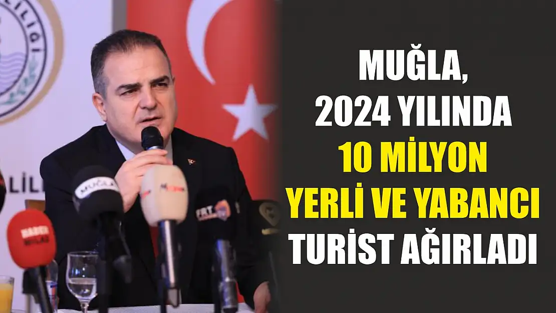 Muğla, 2024 yılında 10 milyon yerli ve yabancı turist ağırladı