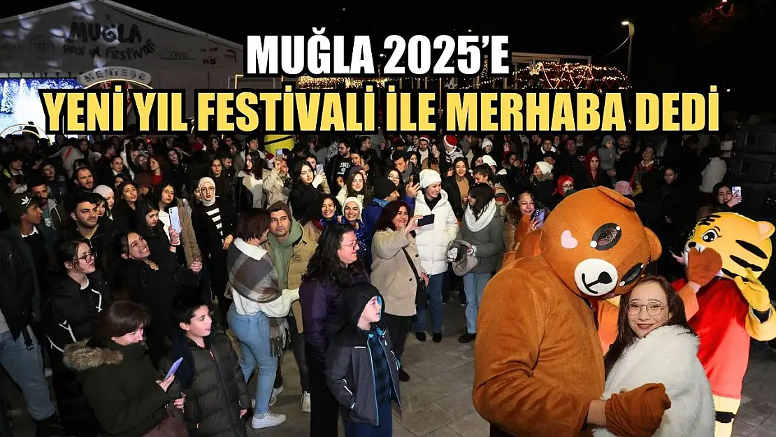 Muğla 2025'e Yeni Yıl Festivali ile Merhaba Dedi