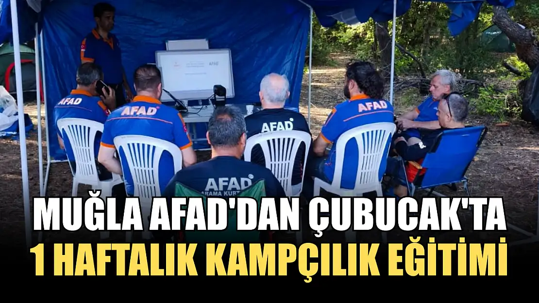 Muğla AFAD'dan Çubucak'ta 1 haftalık kampçılık eğitimi