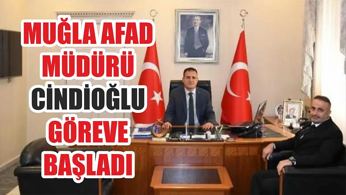 Muğla AFAD Müdürü Cindioğlu göreve başladı