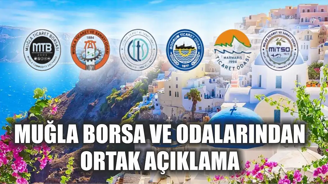 Muğla Borsa ve Odalarından Ortak Açıklama