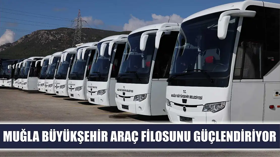 Muğla Büyükşehir Araç Filosunu Güçlendiriyor 