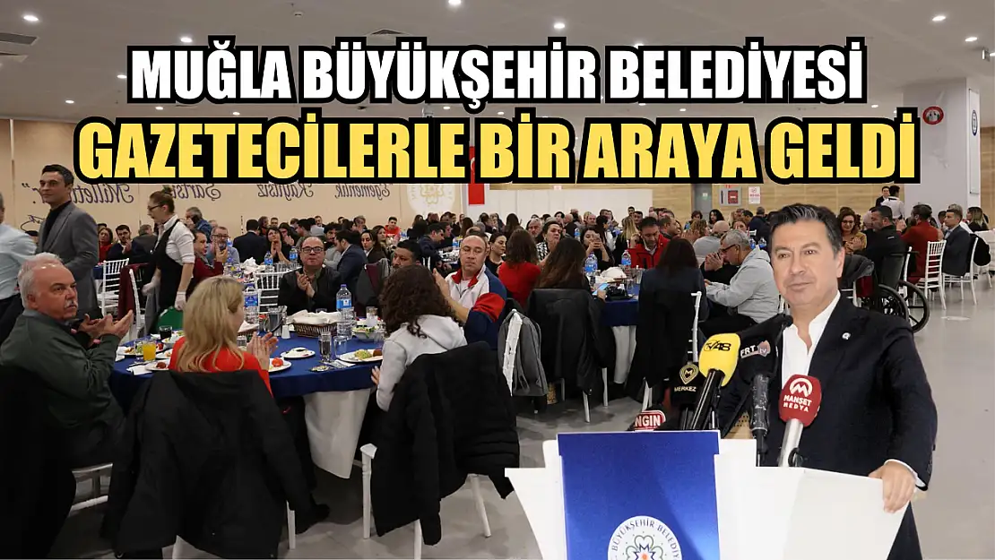 Muğla Büyükşehir Belediyesi, Gazetecilerle Bir Araya Geldi