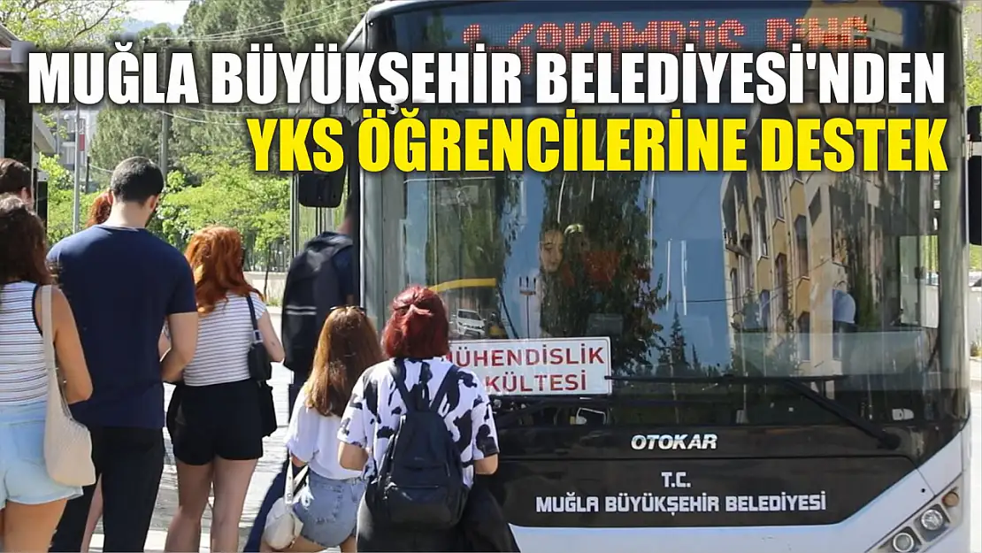 Muğla Büyükşehir Belediyesi'nden YKS Öğrencilerine Destek