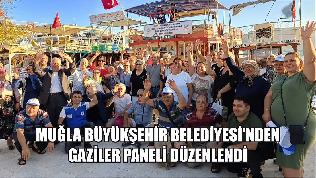 Muğla Büyükşehir Belediyesi'nden Gaziler Paneli Düzenlendi