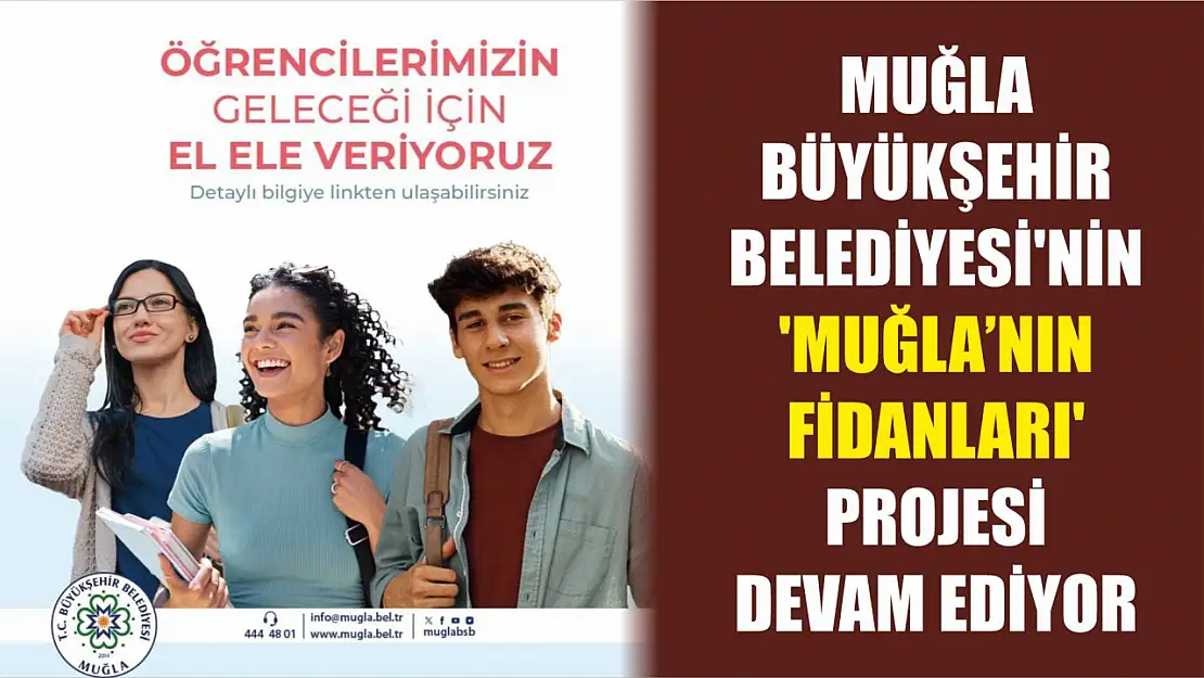 Muğla Büyükşehir Belediyesi'nin 'Muğla'nın Fidanları' projesi devam ediyor