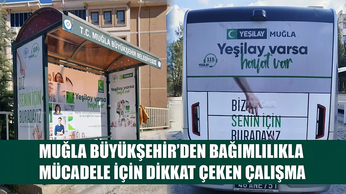 Muğla Büyükşehir'den bağımlılıkla mücadele için dikkat çeken çalışma