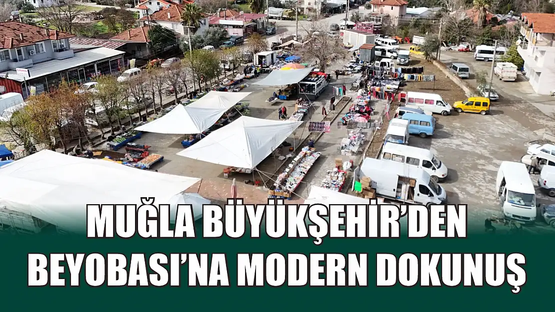 Muğla Büyükşehir'den Beyobası'na modern dokunuş