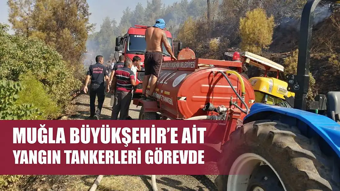 Muğla Büyükşehir'e Ait Yangın Tankerleri Görevde