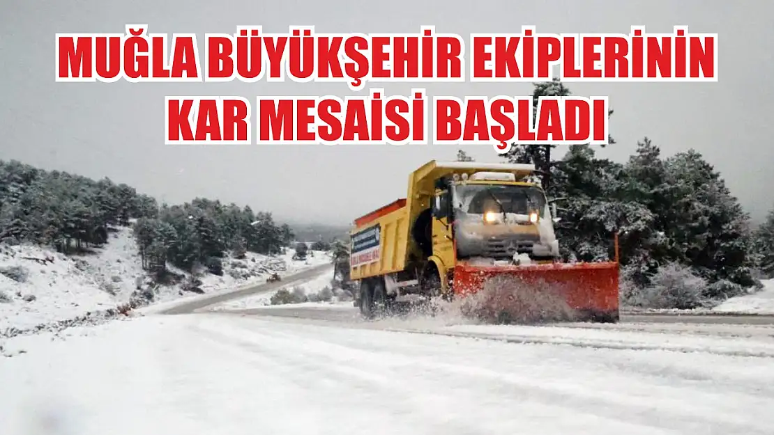 Muğla Büyükşehir ekiplerinin kar mesaisi başladı