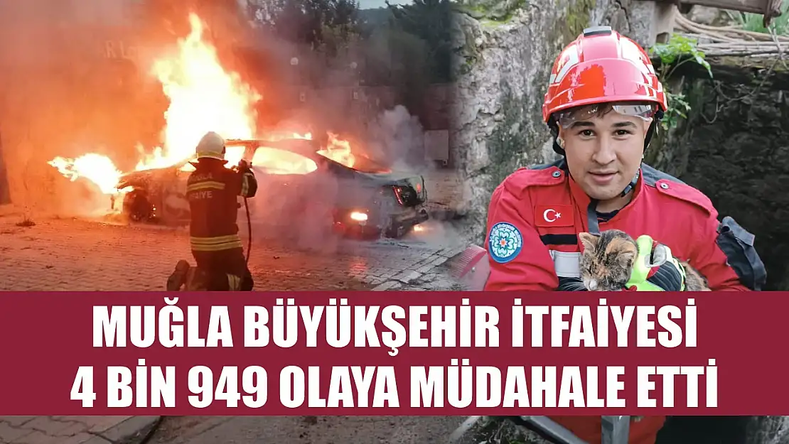 Muğla Büyükşehir İtfaiyesi 4 bin 949 Olaya Müdahale Etti