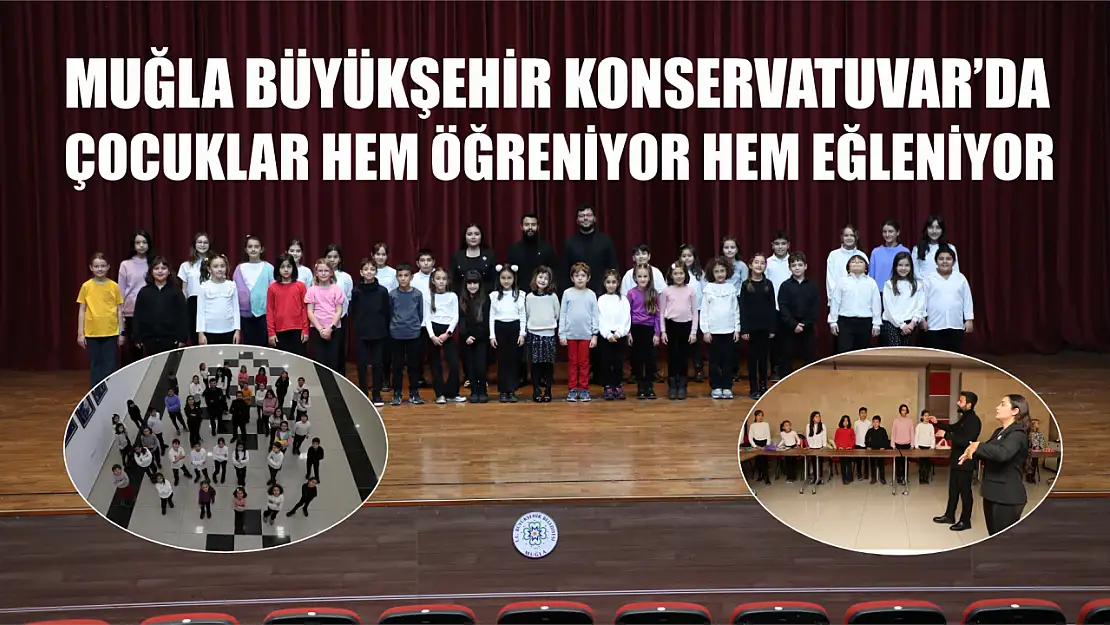 Muğla Büyükşehir Konservatuvarı'nda Çocuklar Hem Öğreniyor Hem Eğleniyor