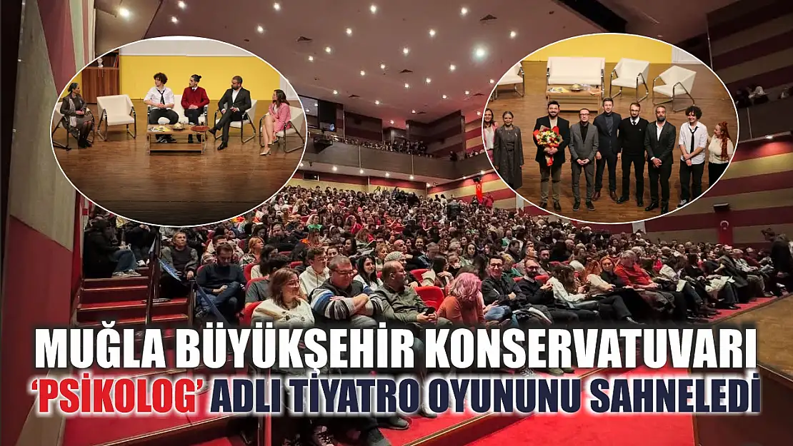 Muğla Büyükşehir Konservatuvarı 'Psikolog' Adlı Tiyatro Oyununu Sahneledi