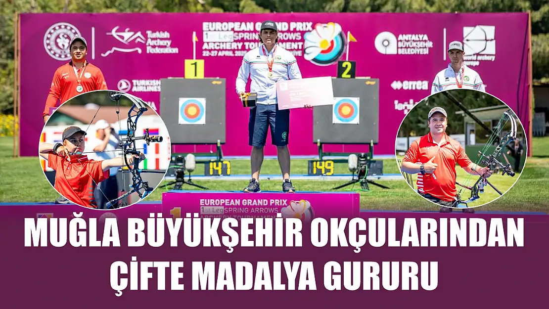 Muğla Büyükşehir Okçularından Çifte Madalya Gururu