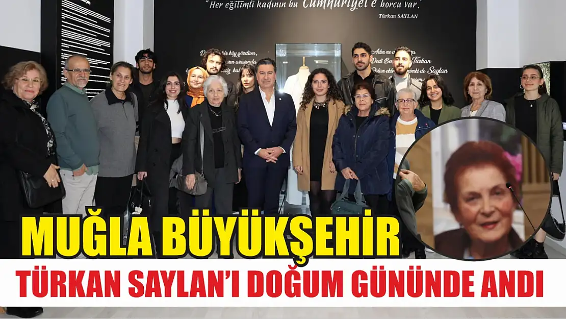 Muğla Büyükşehir Türkan Saylan'ı Doğum Gününde Andı