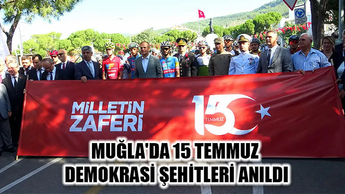 Muğla'da 15 Temmuz Demokrasi Şehitleri Anıldı