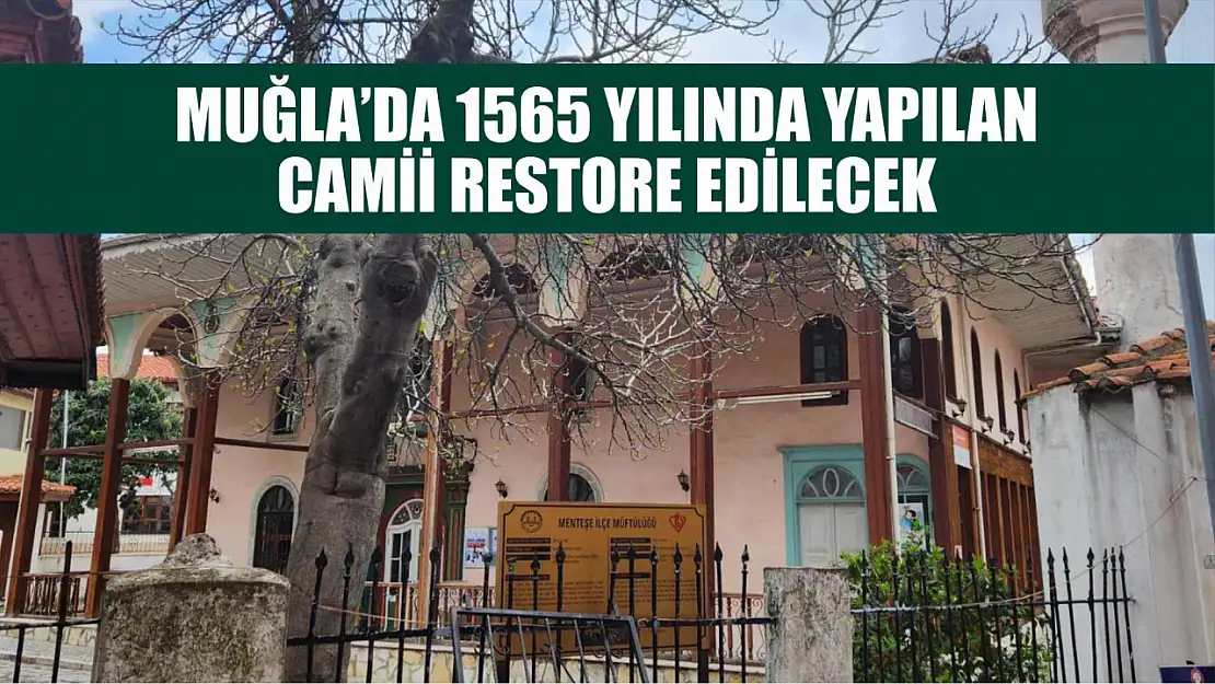 Muğla'da 1565 Yılında Yapılan Camii Restore Edilecek