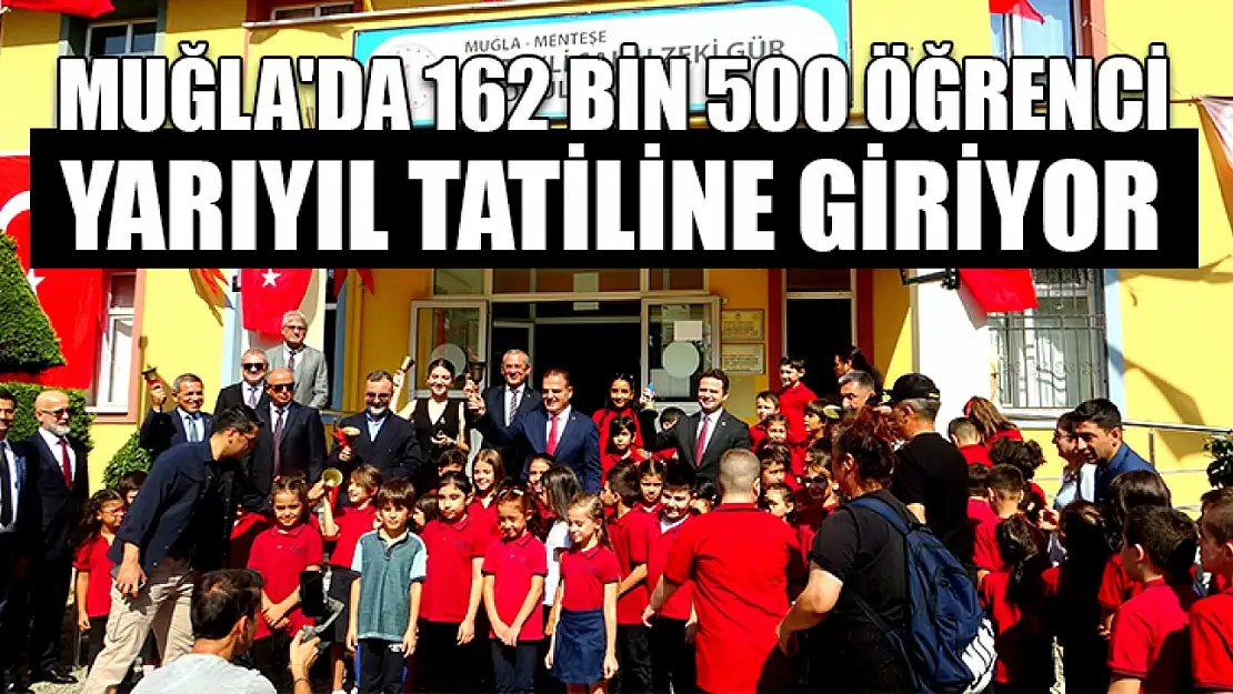 Muğla'da 162 bin 500 öğrenci yarıyıl tatiline giriyor