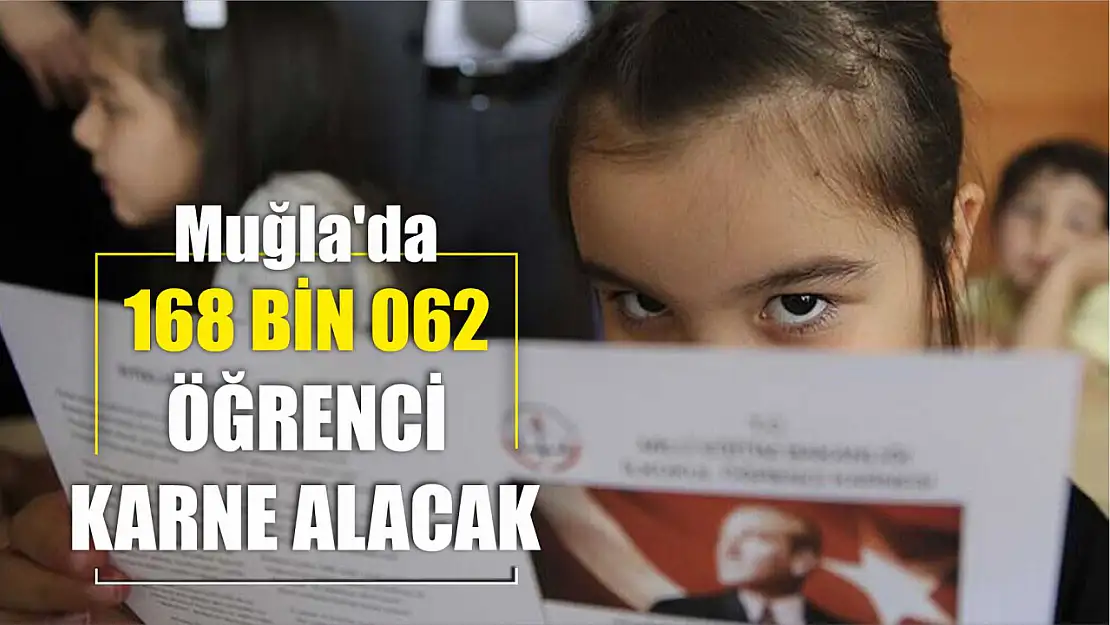 Muğla'da 168 bin 062 öğrenci karne alacak