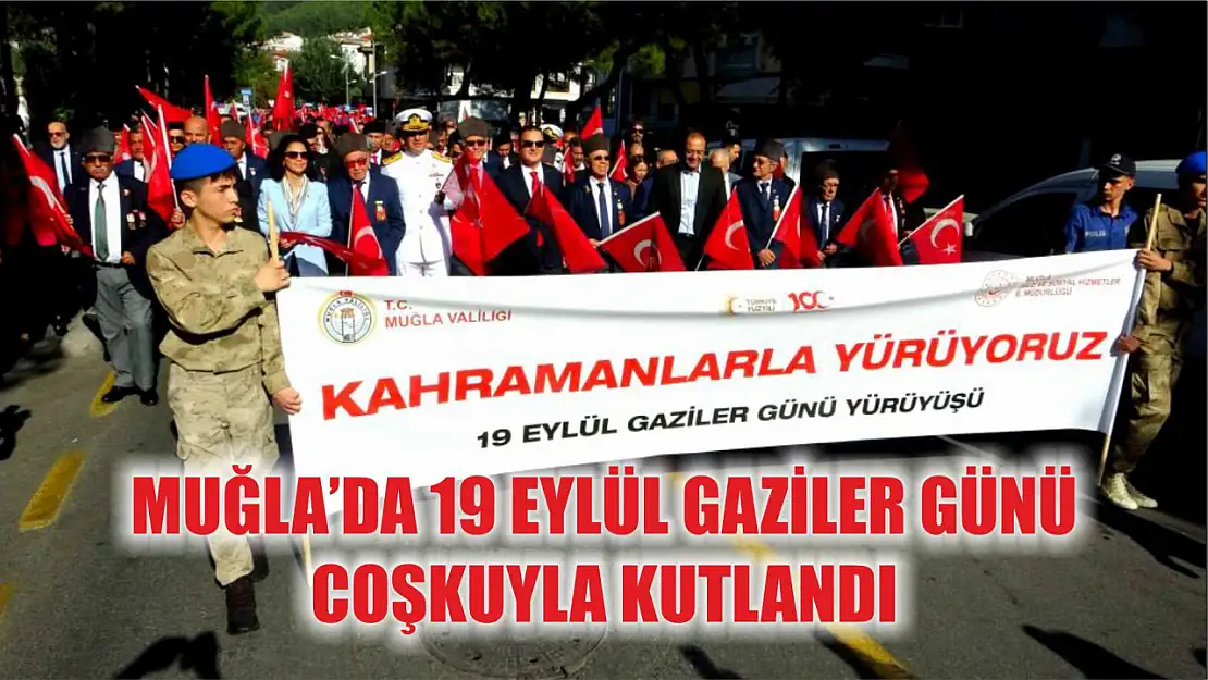 Muğla'da 19 Eylül Gaziler Günü coşkuyla kutlandı