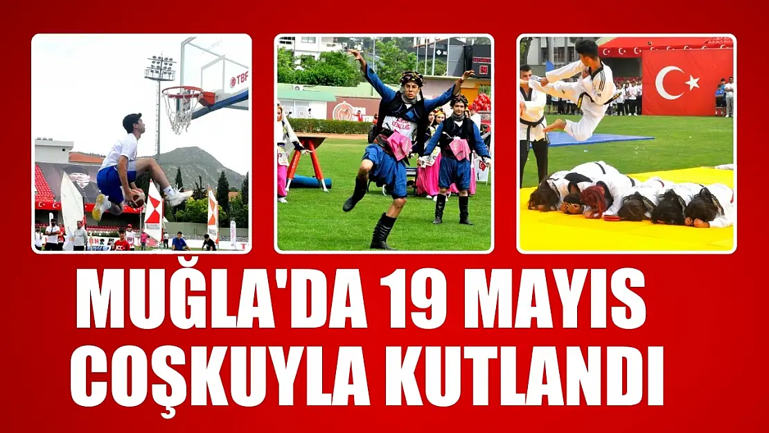 Muğla'da 19 Mayıs coşkuyla kutlandı