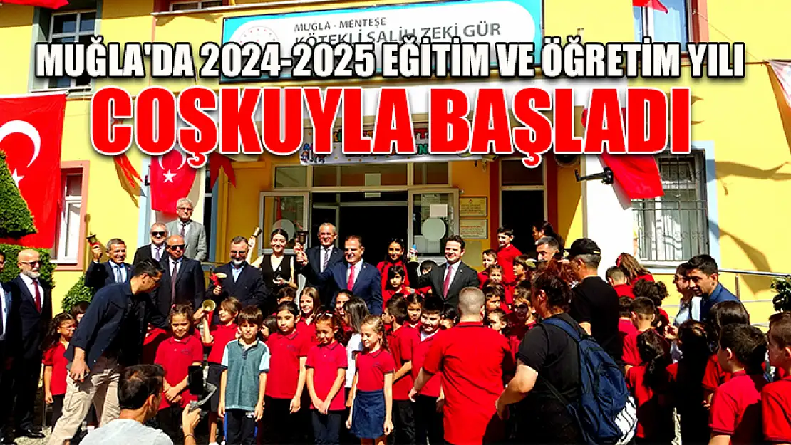 Muğla'da 2024-2025 Eğitim ve Öğretim Yılı coşkuyla başladı