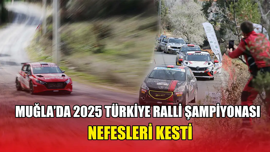 Muğla'da 2025 Türkiye Ralli Şampiyonası nefesleri kesti