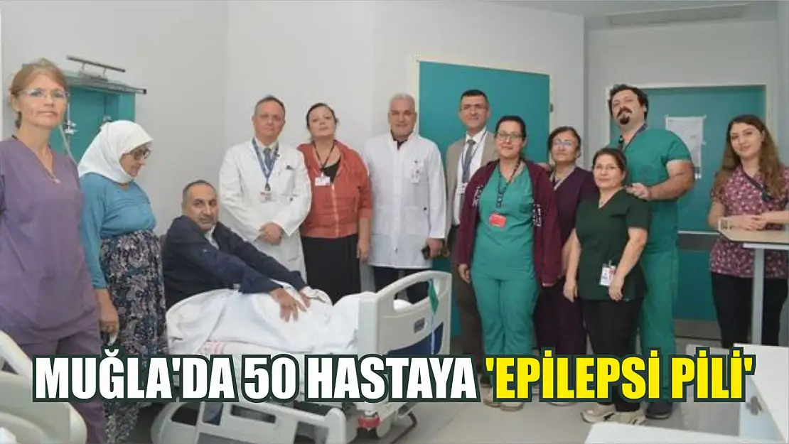 Muğla'da 50 hastaya 'Epilepsi Pili'