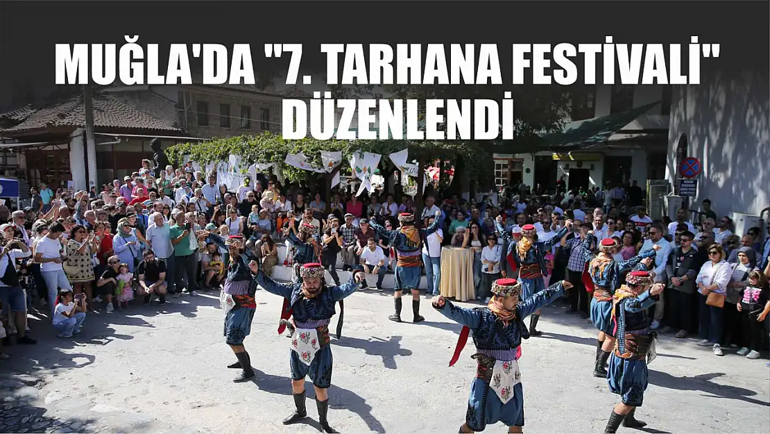 Muğla'da 7'nci 'Tarhana Festivali' düzenlendi