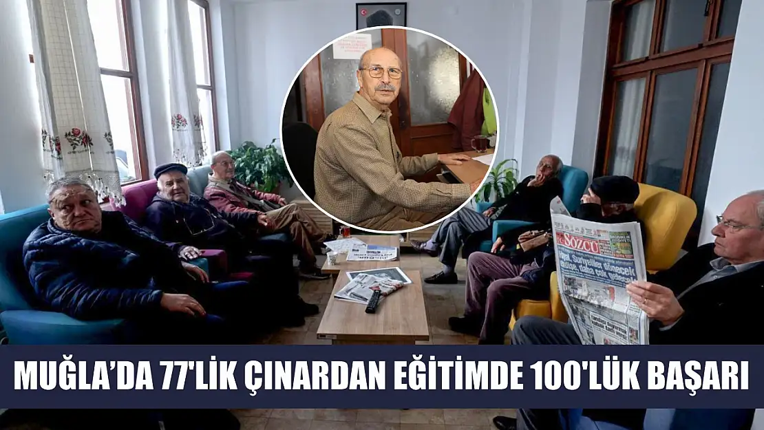 Muğla'da 77'lik Çınardan Eğitimde 100'lük Başarı