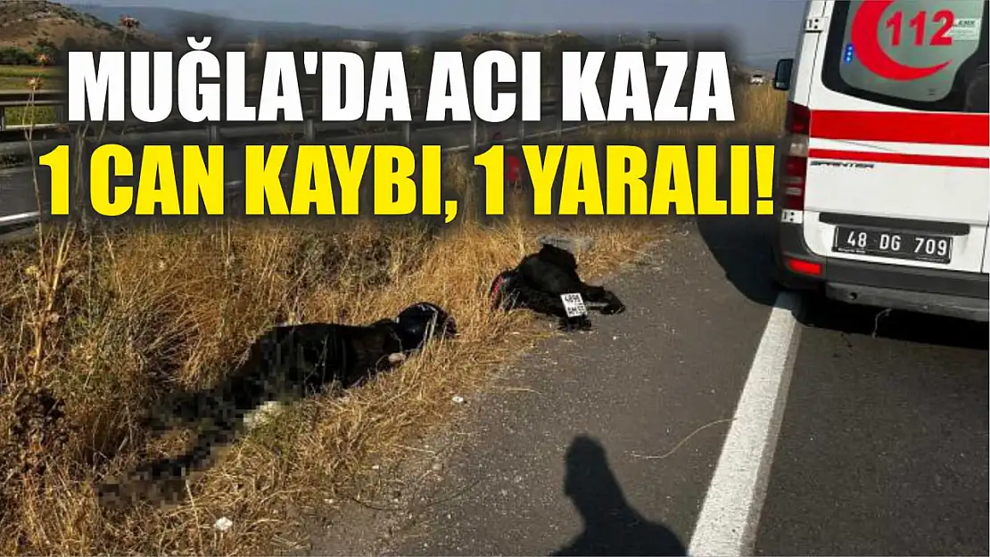 Muğla'da Acı Kaza: 1 Can Kaybı, 1 Yaralı!