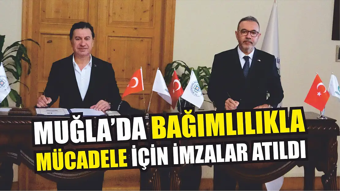 Muğla'da bağımlılıkla mücadele için imzalar atıldı