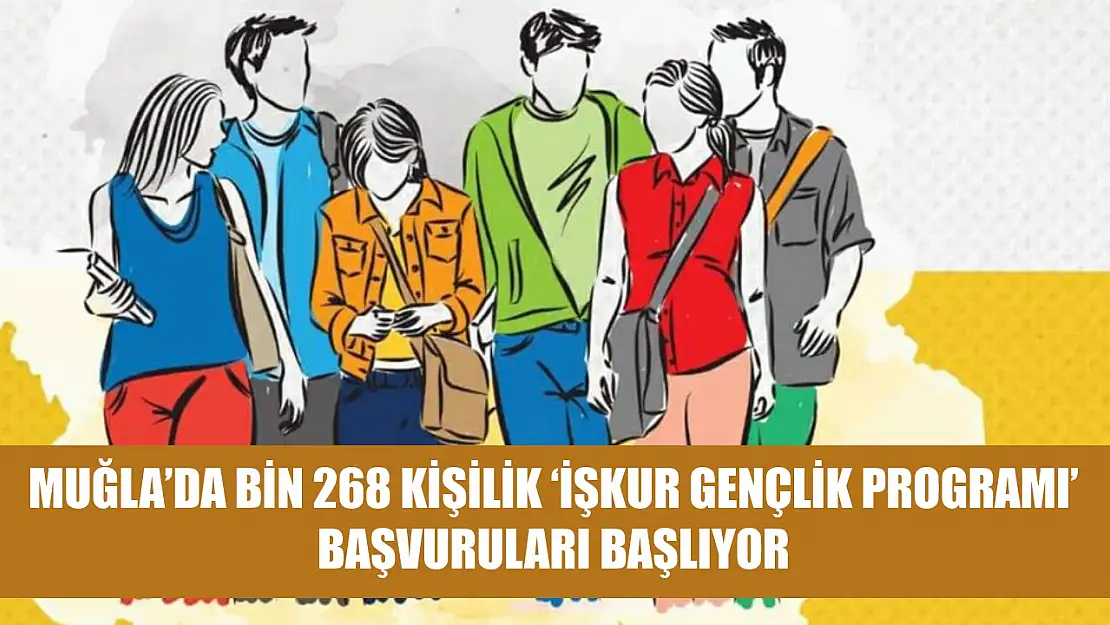 Muğla'da Bin 268 kişilik 'İŞKUR Gençlik Programı' başvuruları başlıyor