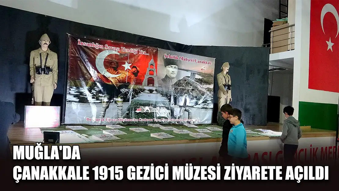 Muğla'da Çanakkale 1915 gezici müzesi ziyarete açıldı