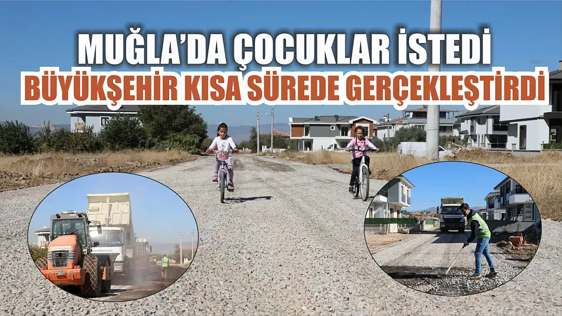 Muğla'da Çocuklar İstedi Büyükşehir Kısa Sürede Gerçekleştirdi