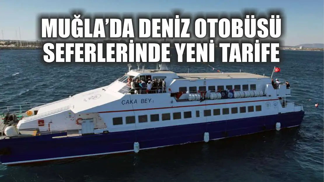 Muğla'da deniz otobüsü seferlerinde yeni tarife