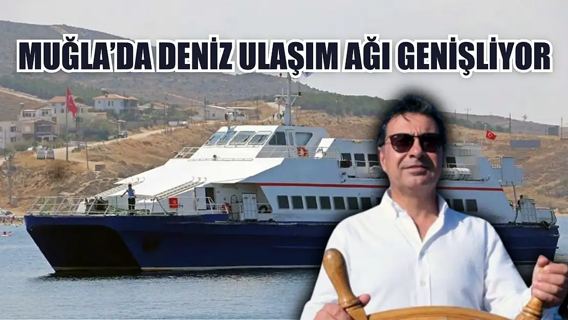 Muğla'da deniz ulaşım ağı genişliyor