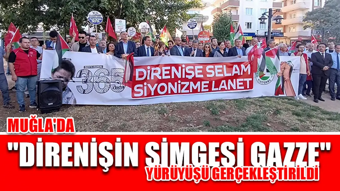 Muğla'da 'Direnişin Simgesi Gazze' yürüyüşü gerçekleştirildi