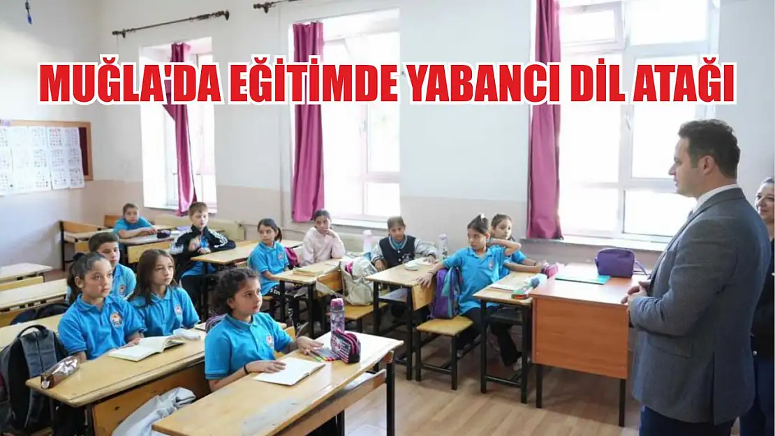 Muğla'da eğitimde yabancı dil atağı