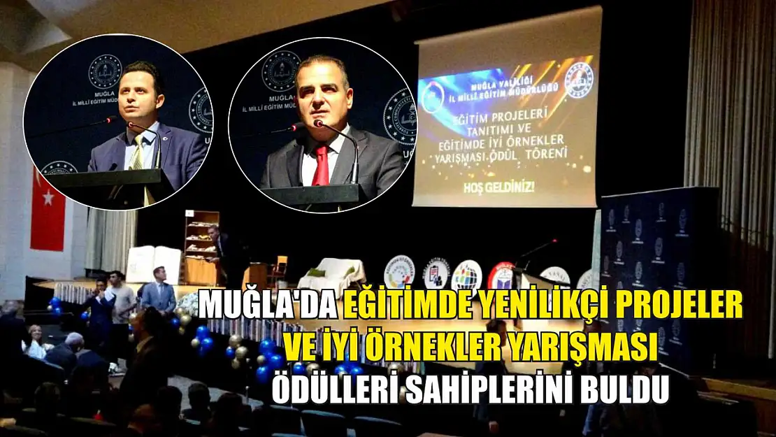 Muğla'da eğitimde yenilikçi projeler ve iyi örnekler yarışması ödülleri sahiplerini buldu