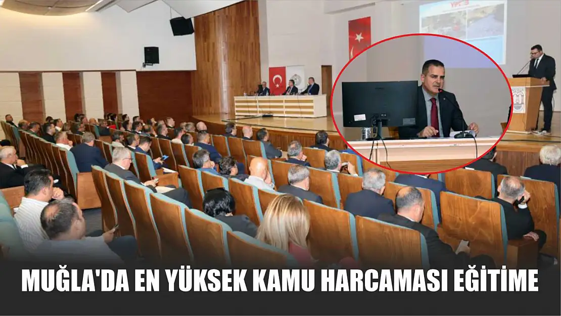 Muğla'da en yüksek kamu harcaması eğitime