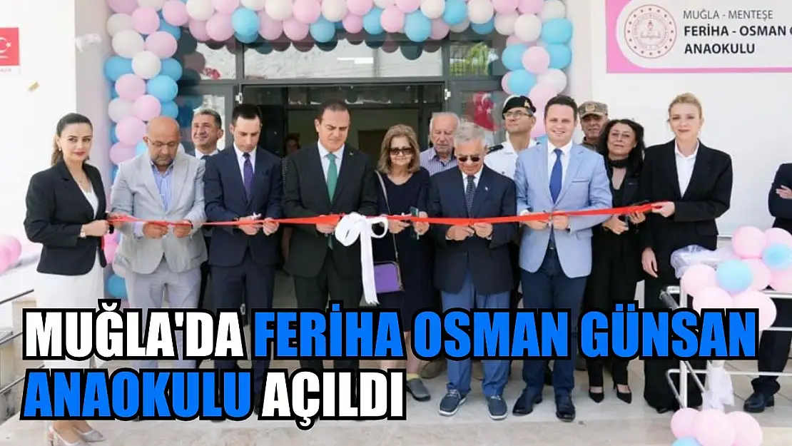 Muğla'da Feriha Osman Günsan Anaokulu açıldı