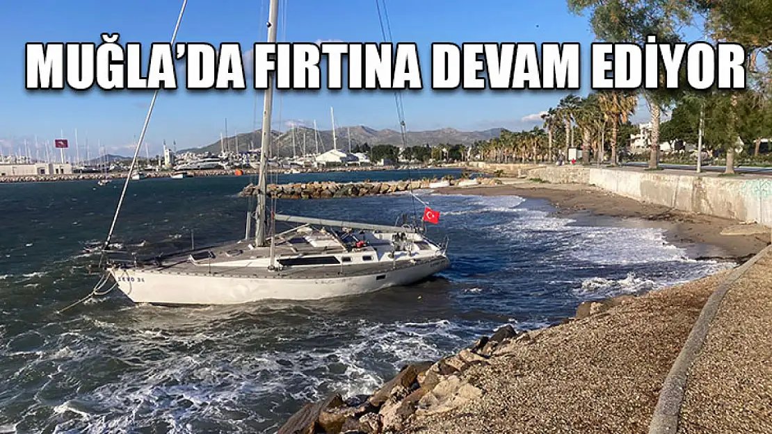 Muğla'da fırtına devam ediyor