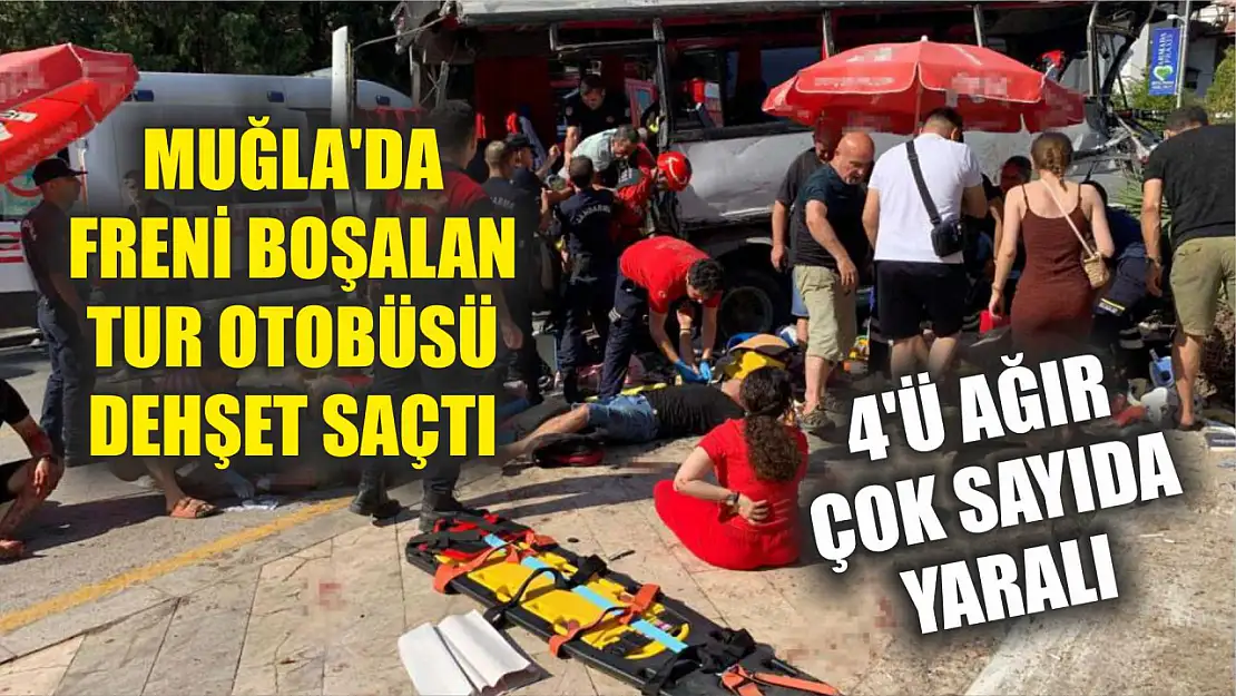 Muğla'da freni boşalan tur otobüsü dehşet saçtı: 4'ü ağır çok sayıda yaralı