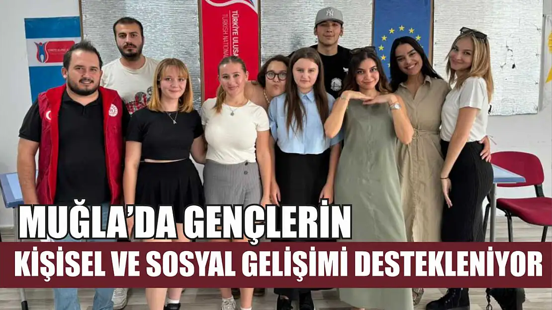 Muğla'da gençlerin kişisel ve sosyal gelişimi destekleniyor