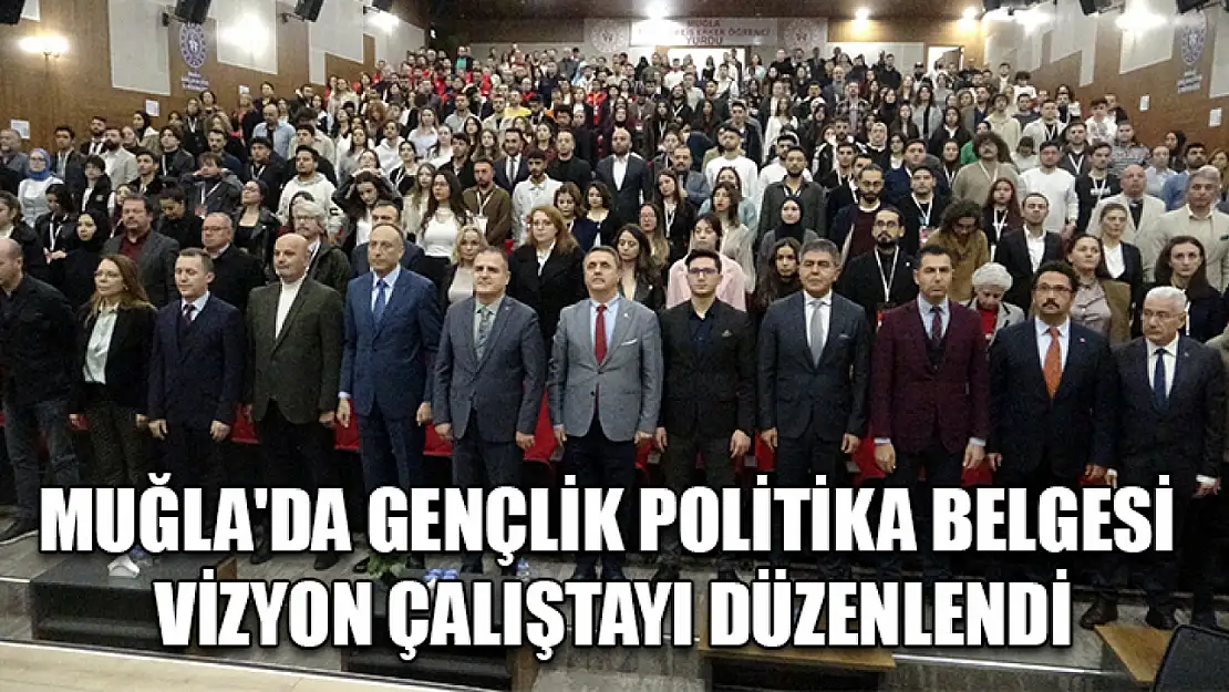 Muğla'da Gençlik Politika Belgesi Vizyon Çalıştayı düzenlendi