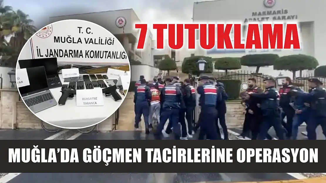 Muğla'da göçmen tacirlerine operasyon: 7 tutuklama